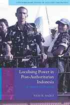 Localising Power In Postauthoritarian Indonesia A Southeast Asia Perspective Vedi R Hadiz