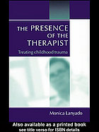 The Presence Of The Therapist Treating Childhood Trauma Monica Lanyado