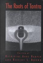 The Roots Of Tantra Katherine Anne Harper Robert L Brown