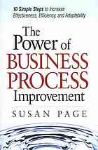 The Power Of Business Process Improvement 10 Simple Steps To Increase Effectiveness Efficiency And Adaptability Susan Page
