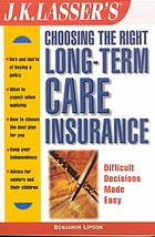 Jk Lassers Choosing The Right Longterm Care Insurance Benjamin Lipson Jk Lasser Institute