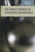 The Family Context Of Childhood Delinquency Justin W Patchin