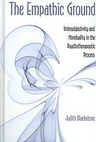 The Empathic Ground Intersubjectivity And Nonduality In The Psychotherapeutic Process Judith Blackstone