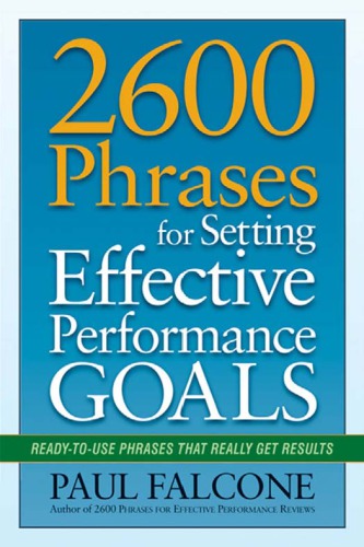 2600 Phrases For Setting Effective Performance Goals Readytouse Phrases That Really Get Results Paul Falcone