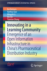 Innovating In A Learning Community Emergence Of An Open Information Infrastructure In Chinas Pharmaceutical Distribution Industry 1st Edition Kai Reimers