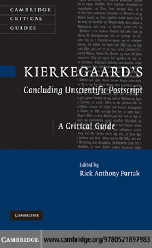 Kierkegaards Concluding Unscientific Postscript A Critical Guide Rick Anthony Furtak
