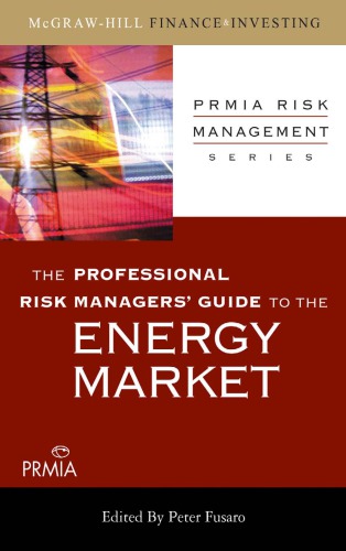 The Professional Risk Managers Guide To The Energy Market Peter C Fusaro Professional Risk Managers International Association