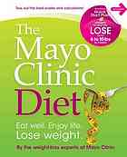 The Mayo Clinic Diet Eat Well Enjoy Life Lose Weight 1st Ed Mayo Clinic