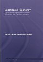 Sanctioning Pregnancy A Psychological Perspective On The Paradoxes And Culture Of Research Harriet Gross Helen Pattison
