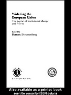 Widening The European Union The Politics Of Institutional Change And Reform Bernard Steunenberg