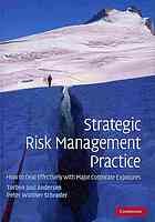 Strategic Risk Management Practice How To Deal Effectively With Major Corporate Exposures Torben Juul Andersen Peter Winther Schrder