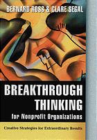 Breakthrough Thinking For Nonprofit Organizations Creative Strategies For Extraordinary Results Bernard Ross Clare Segal