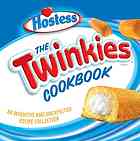 The Twinkies Cookbook An Inventive And Unexpected Recipe Collection From Hostess Hostess