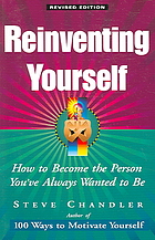 Reinventing Yourself How To Become The Person Youve Always Wanted To Be Rev Ed Steve Chandler