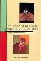 Unspeakable Secrets And The Psychoanalysis Of Culture Esther Rashkin