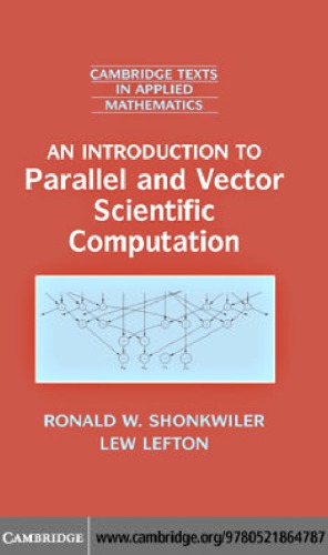 An Introduction To Parallel And Vector Scientific Computing Ronald W Shonkwiler L Lefton