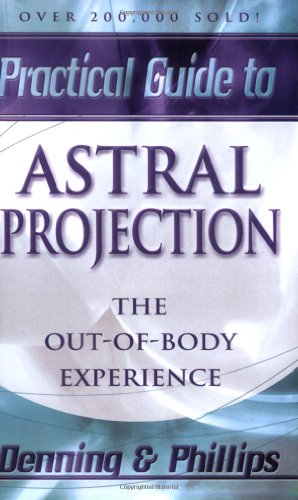 The Llewellyn Practical Guide To Astral Projection The Outof Body Experience Melita Denning