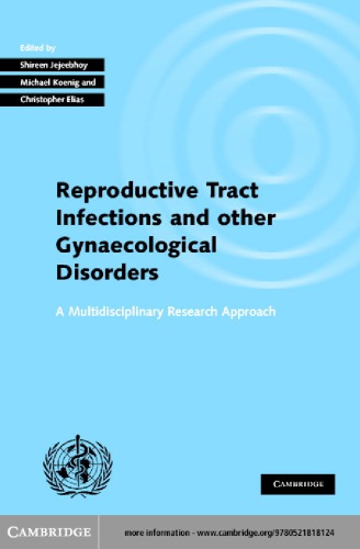 Reproductive Tract Infections And Other Gynaecological Disorders A Multidisciplinary Research Approach Shireen Jejeebhoy Michael Koenig Christopher Elias