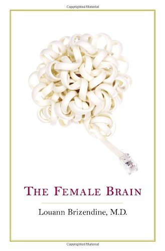 The Female Brain 1st Edition Louann Brizendine