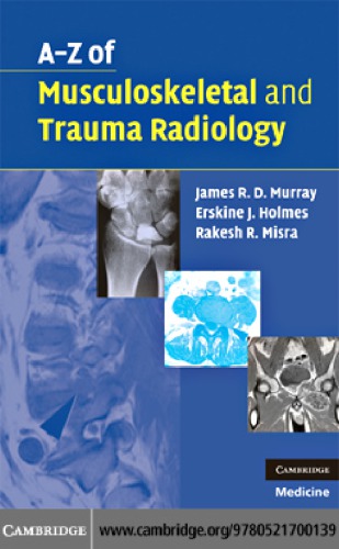 Az Of Musculoskeletal And Trauma Radiology James R D Murray Erskine J Holmes Rakesh R Misra