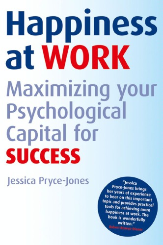 Happiness At Work Maximizing Your Psychological Capital For Success Jessica Prycejones