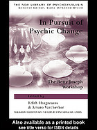 In Pursuit Of Psychic Change The Betty Joseph Workshop Edith Hargreaves Arturo Varchevker Betty Joseph