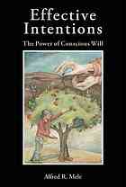 Effective Intentions The Power Of Conscious Will Alfred R Mele