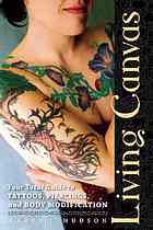 Living Canvas Your Total Guide To Tattoos Piercing And Body Modification 1st Edition Karen L Hudson