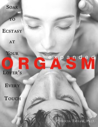 Expanded Orgasm Soar To Ecstacy At Your Lovers Every Touch Patricia Taylor