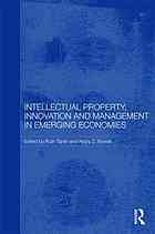Intellectual Property Innovation And Management In Emerging Economies Ruth Taplin Alojzy Z Nowak