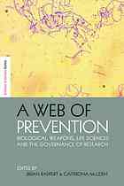 A Web Of Prevention Biological Weapons Life Sciences And The Governance Of Research Brian Rappert Caitriona Mcleish