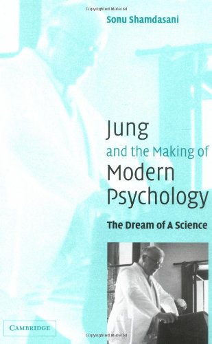 Jung And The Making Of Modern Psychology The Dream Of A Science Sonu Shamdasani
