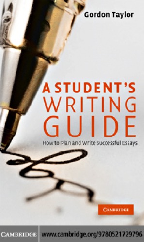 A Students Writing Guide How To Plan And Write Successful Essays Gordon Taylor