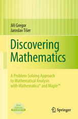 Discovering Mathematics A Problemsolving Approach To Mathematical Analysis With Mathematica And Maple 1st Edition Ji Gregor