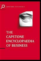 The Capstone Encyclopaedia Of Business The Most Uptodate And Accessible Guide To Business Ever Capstone Press