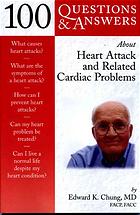 100 Questions Answers About Heart Attack And Related Cardiac Problems Edward K Chung
