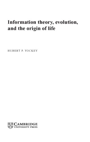 Information Theory Evolution And The Origin Of Life Hubert P Yockey