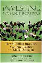 Investing Without Borders How 6 Billion Investors Can Find Profits In The Global Economy Daniel Frishberg