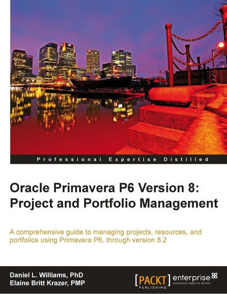Oracle Primavera P6 Version 8 Project And Portfolio Management Daniel L Williams Elaine Britt Krazer
