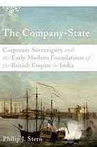 The Companystate Corporate Sovereignty And The Early Modern Foundations Of The British Empire In India Philip J Stern