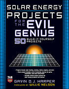 Solar Energy Projects For The Evil Genius 1st Ed Gavin D J Harper