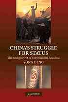 Chinas Struggle For Status The Realignment Of International Relations Yong Deng