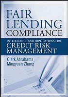 Fair Lending Compliance Intelligence And Implications For Credit Risk Management Clark R Abrahams Mingyuan Zhang