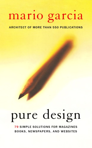 Pure Design 79 Simple Solutions For Magazines Books Newspapers And Websites Mario R Garcia
