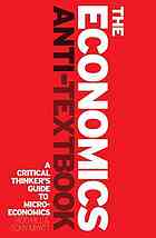 The Economics Antitextbook A Critical Thinkers Guide To Microeconomics Roderick Hill Tony Myatt