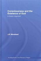 Consciousness And The Existence Of God A Theistic Argument James Porter Moreland