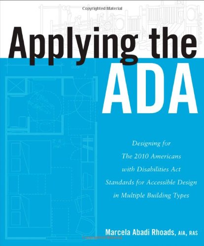 Applying The Ada Designing For The 2010 Americans With Disabilities Act Standards For Accessible Design In Multiple Building Types Marcela A Rhoads