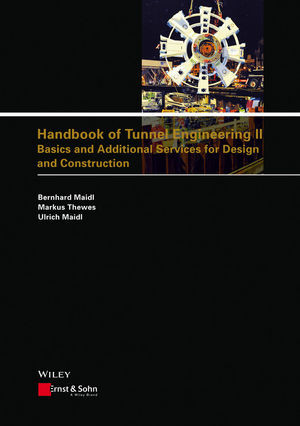 Handbook Of Tunnel Engineering Ii Basics And Additional Services For Design And Construction 1st Edition Bernhard Maidl
