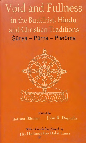 Void And Fullness In The Buddhist Hindu And Christian Traditions Sunya Purna Pleroma Papers Presented At An Interreligious Retreat Seminar Organized By The Abhishiktananda Society Delhi Held In Sarnath Varanasi From December 11 To 16 19 Ed By Bettina Baumer