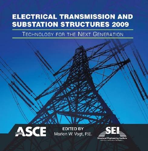 Electrical Transmission And Substation Structures 2009 Technology For The Next Generation Marlon W Vogt